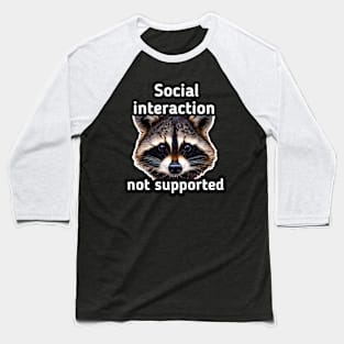 Social Interaction Not Supported Baseball T-Shirt